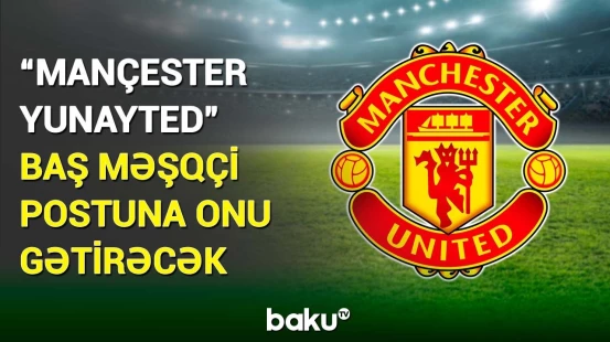 “Mançester Yunayted” baş məşqçi postuna bu mütəxəssisi gətirə bilər