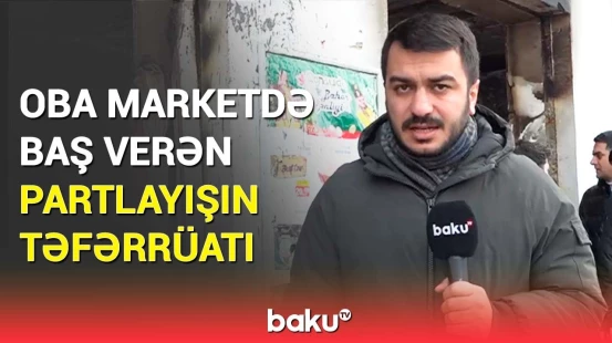 Partlayışa görə yol bağlandı | "Oba" marketdəki dəhşətli hadisə barədə detallar