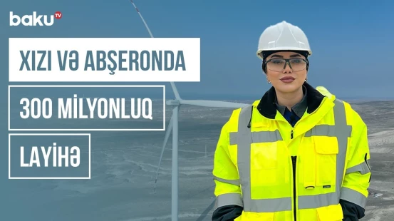 Azərbaycan mümkünsüz olanı real etdi | “Acwa Power” “yaşıl enerji” layihəsini necə reallaşdırır?