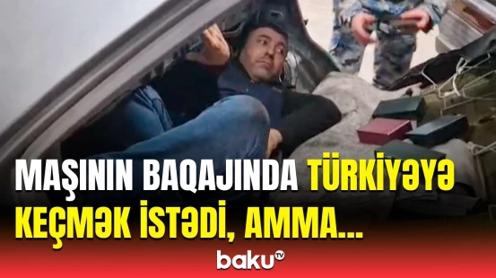Sərhədi avtomobildə gizlənərək keçmək istəyən şəxs saxlanıldı