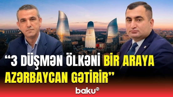 "Rusiya Azərbaycana qarşı bunu edə bilməz" | Regionda gedən proseslərlə bağlı şərh
