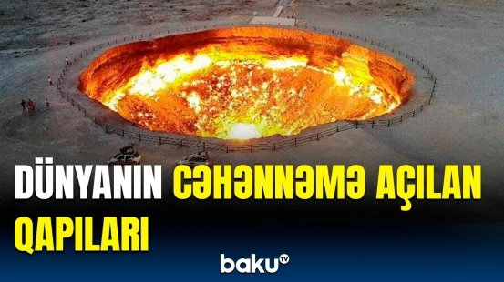 Cəhənnəm adlandırılan məkanlar haradadır? | Tükürpərdici faktlar üzə çıxdı