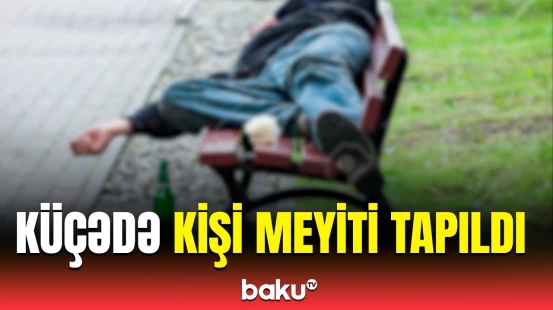 Bu, həyata qəsd deməkdir | Kişinin ölüm səbəbi üzə çıxdı