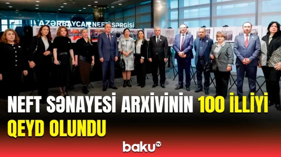 SOCAR neft sənayesi arxivinin 100 illiyi münasibətilə tədbir keçirib