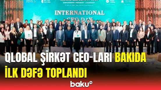 "Global CEO Summit 2025" tədbirində vacib təşəbbüs | Azərbaycanda bir ilk yaşandı