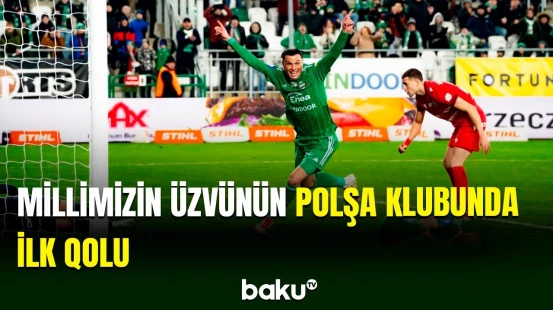 Millimizin üzvü Renat Dadaşov Polşa klubunda ilk qolunu vurub
