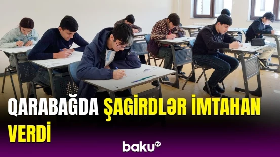 Xankəndi, Ağdərə və Xocalıda buraxılış imtahanları keçirildi