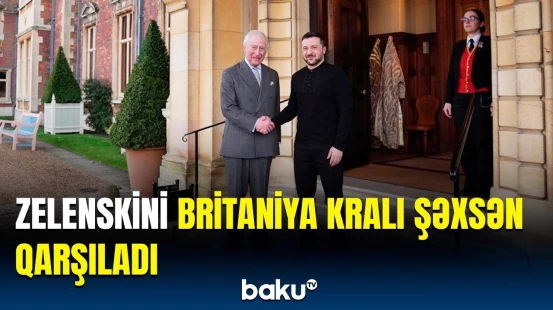 Ukrayna Prezidenti Britaniya Kralı ilə görüşdü