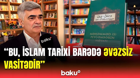 "Məhəmməd (s) peyğəmbərin həyatı" kitabı işıq üzü gördü | Elə hadisələr qeyd olunub ki...
