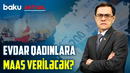 Kişilərdən pul tutulub, qadının pensiya fonduna köçürülsün? - BAKU AKTUAL