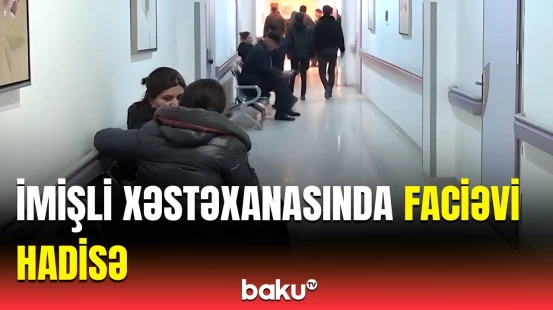 Həyatını itirən azyaşlı ilə bağlı həkimdən açıqlama | Vəziyyəti stabilləşdi, amma...