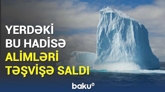 Buz dövrü geri qayıdır? - Planetdəki bu dəyişikliklər sayəsində...