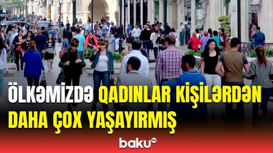 Kişilərin orta ömür müddəti açıqlandı | Statistikanın nəticələri