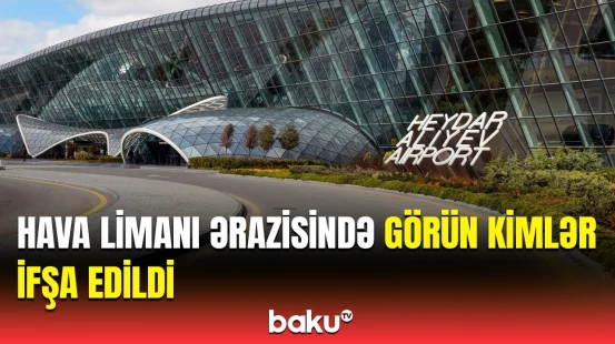 Polislər hava limanı ərazisində təcili əməliyyat keçirdi | Saxlanılanlar var