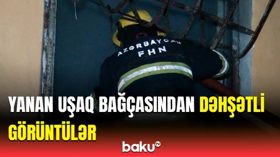 Ucarda uşaq bağçası yanıb kül oldu, geriyə qalanlar isə...
