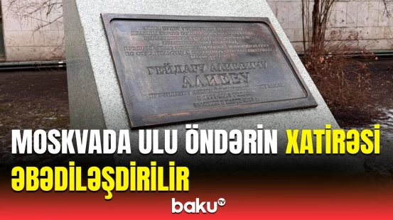 Moskvada Ümummilli Lider Heydər Əliyevin abidəsi qoyulacaq