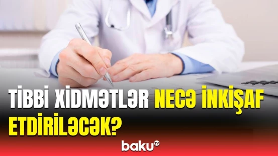 Tibbi xidmətlərlə bağlı hansı işlər görülür? | Naxçıvan NK-nın rəsmisi açıqladı