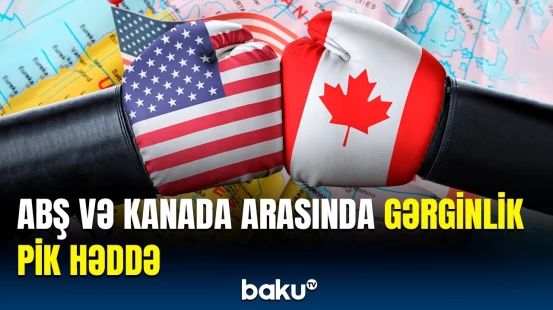 Kanadanın Baş naziri od püskürdü | ABŞ rüsum tətbiq etsə...