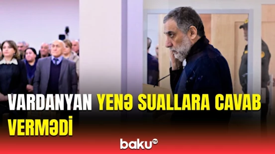 Ruben Vardanyanın növbəti məhkəmə iclası keçirilib