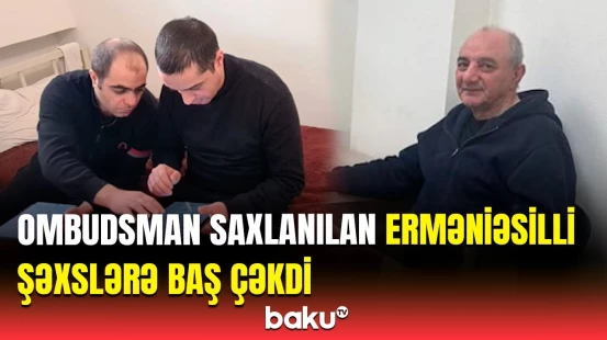 Saxlanılan erməniəsilli şəxslər fərdi qaydada qəbul edildi | Müraciətlər dinlənildi