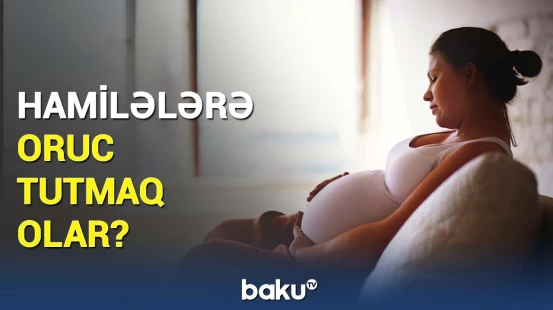 Ana olmağa hazırlaşanları ən çox maraqlandıran sual | Oruc tutsanız...