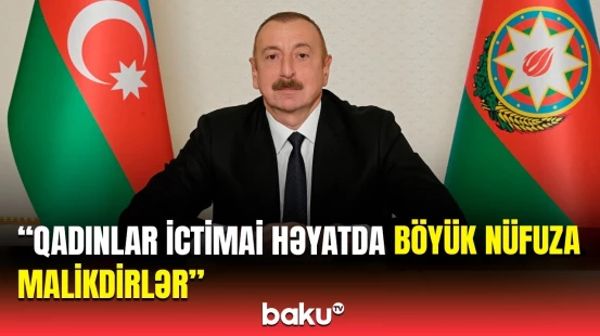 İlham Əliyevin Beynəlxalq Qadınlar Günü münasibətilə təbriki səsləndirildi