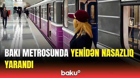Qatar "28 May" metrosunda dayandı | Sərnişinlər düşürüldü
