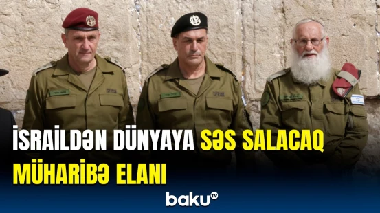 2025-ci il müharibə ili olacaq! - İsrail Ordusunun planları açıqlandı