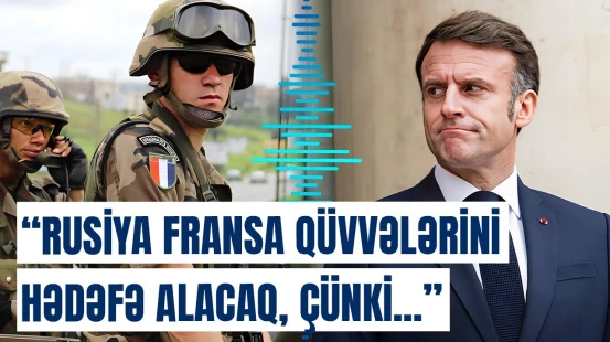 AB və Rusiya arasında hərbi toqquşma yaxınlaşır? - Makrona sərt reaksiya