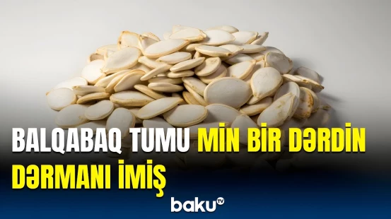 Tez-tez balqabaq tumu yesəniz... | Həkimlərdən təəccübləndirən məsləhət