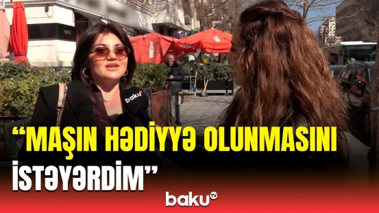 Qadınların 8 Martda hədiyyə gözləntiləri | Paytaxtda sorğu keçirildi