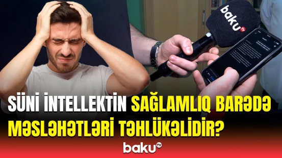 Süni intellektin dediyini etsəniz... | Həkim həyəcan təbili çaldı