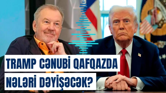 Rusiya-ABŞ münasibətləri bərpa olunsa... | Tramp Cənubi Qafqazda kimin tərəfində olacaq?
