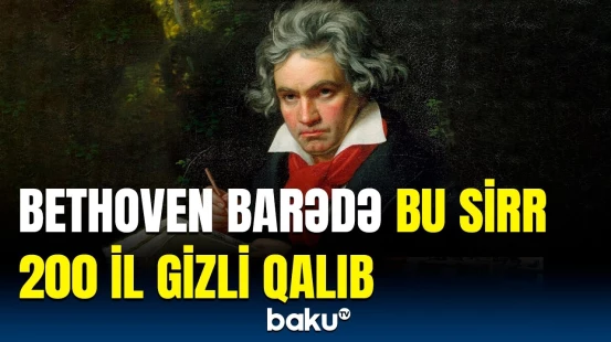 Məşhur alman bəstəkarı barədə gözlənilməz xəbər | Bethovenin saçlarında nə tapıldı?