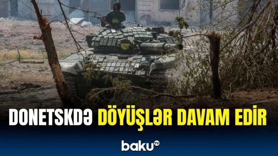 Ukrayna ordusu Donetskdə döyüşləri davam etdirir