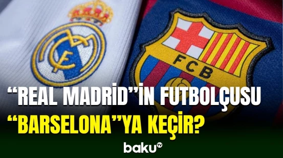 Joan Laporta “Real”ın futbolçusu üçün danışıqlara başlayıb