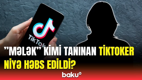 “Mələk” ləqəbli tiktoker Hürü Musayeva barədə məhkəmə qərarı