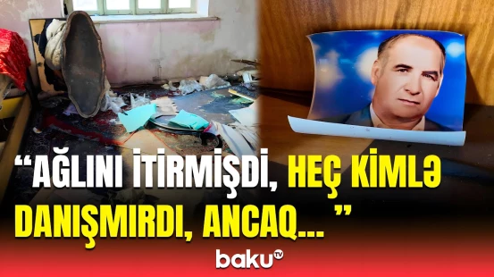 Yananda tökülüb onun üstünə... | 83 yaşlı kişinin faciəvi sonu