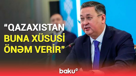 Qazaxıstanın XİN başçısı Azərbaycanla mədəni-humanitar əməkdaşlıqdan danışdı
