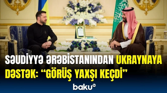 Zelenski vəliəhd şahzadə ilə görüşdü | Diqqətçəkən məqamlar