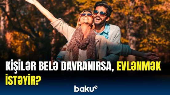 Xanımlar bunları bilməlidir | Kişilər evlənmək istəklərini gizlətsələrdə…