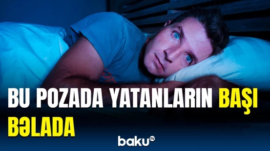 Hansı pozada yatmaq təhlükəlidir? | Ekspert həyəcan təbili çaldı