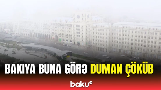 Bakıda dumanlı hava nə vaxta qədər davam edəcək? - Səbəb isə...