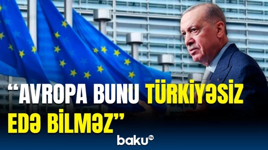 Türkiyə Avropa Birliyinə üzv olacaq? | Ərdoğandan açıqlama