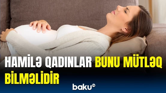 Körpənin inkişafına mane olan amillər üzə çıxdı | Hamilələrin diqqətinə
