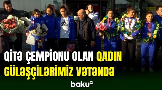 Avropa çempionatının qalibi olan qadın idmançılarımız vətənə qayıdıb