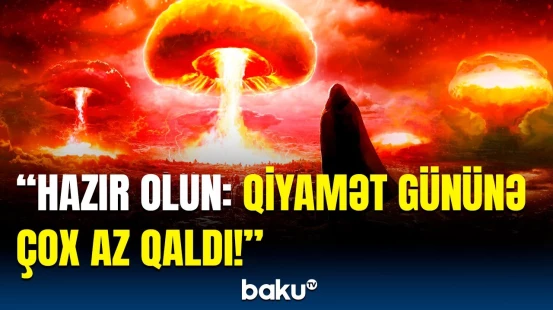 Baş verənlər dünyanın sonunu yaxınlaşdırdı | İnsanlara təcili xəbərdarlıq