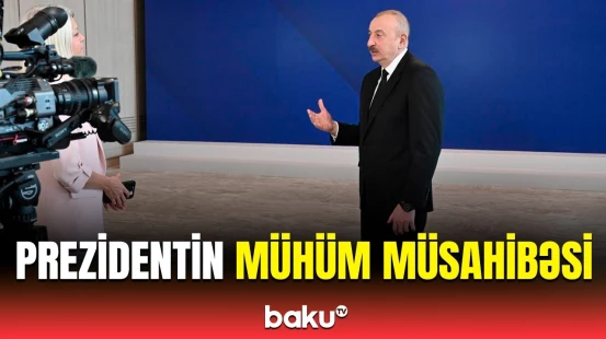 İlham Əliyev “Euronews” televiziyasına müsahibə verib
