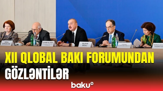 İlham Əliyevdən XII Qlobal Bakı Forumunun gedişatı ilə bağlı açıqlama