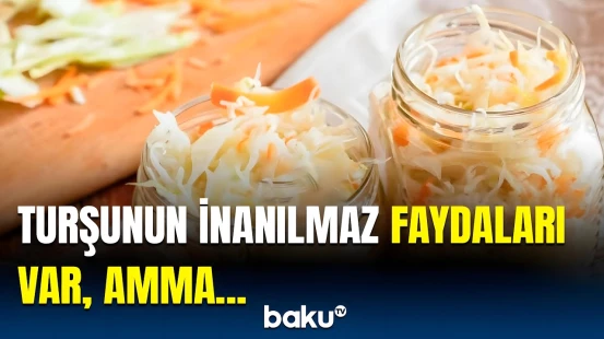 Kələm turşusundan ötrü ürəyi gedənlər bu xəbəri mütləq izləsin